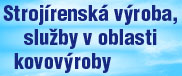 strojirenská výroba, služby v oblasti kovovýroby